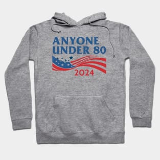 Anyone Under 80 2024 Hoodie